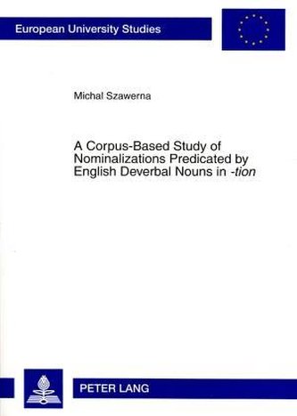 A Corpus-Based Study of Nominalizations Predicated by English Deverbal Nouns in -tion