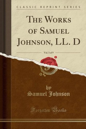 The Works of Samuel Johnson, LL. D, Vol. 3 of 9 (Classic Reprint)