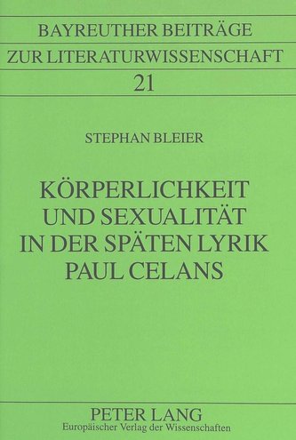 Körperlichkeit und Sexualität in der späten Lyrik Paul Celans