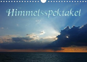 Himmelsspektakel (Wandkalender 2021 DIN A4 quer)
