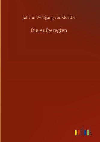 Die Aufgeregten