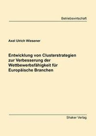 Entwicklung von Clusterstrategien zur Verbesserung der Wettbewerbsfähigkeit für Europäische Branchen