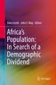 Africa's Population: In Search of a Demographic Dividend