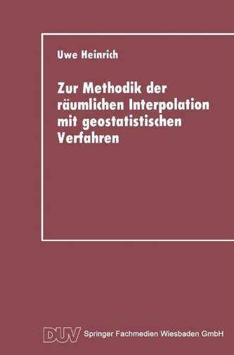 Zur Methodik der räumlichen Interpolation mit geostatistischen Verfahren