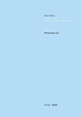 Robert Walser Kritische Ausgabe sämtlicher Drucke und Manuskripte... / Mikrogramme 1925