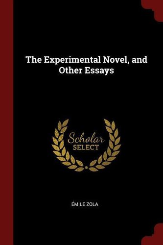 The Experimental Novel, and Other Essays