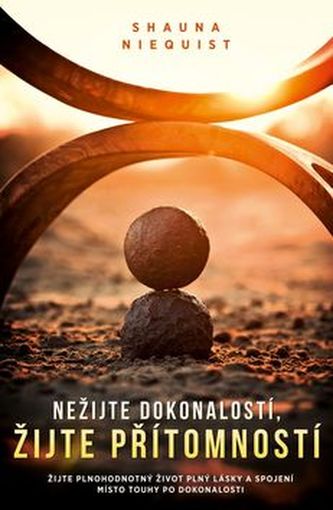 Nežijte dokonalostí, žijte přítomností