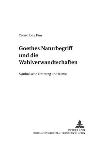 Goethes Naturbegriff und die \"Wahlverwandtschaften\"