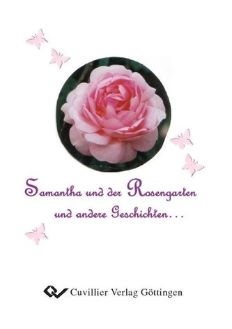 Samantha und der Rosengarten und andere Geschichten ...