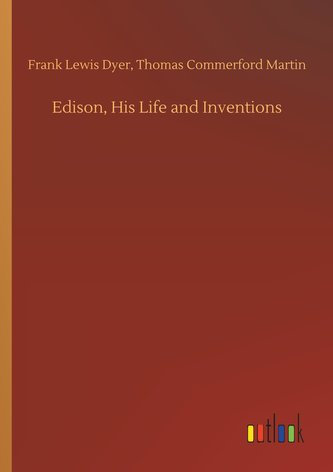 Edison, His Life and Inventions