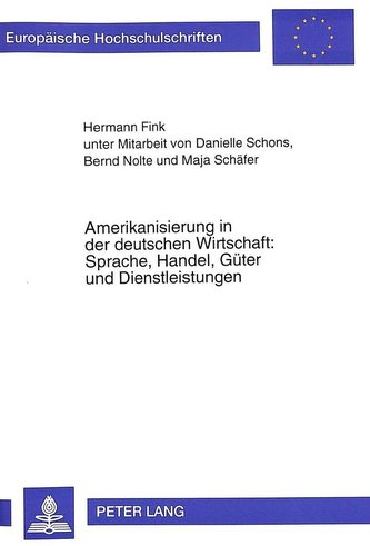 Amerikanisierung in der deutschen Wirtschaft: Sprache, Handel, Güter und Dienstleistungen