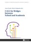 CALL for Bridges between School and Academia
