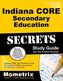 Indiana Core Secondary Education Secrets Study Guide: Indiana Core Test Review for the Indiana Core Assessments for Educator Lic