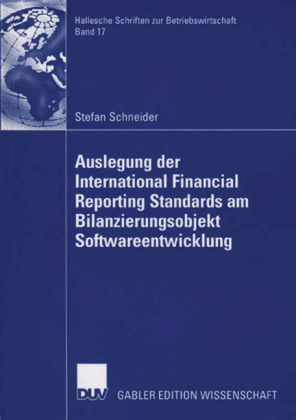 Die Auslegung der International Financial Reporting Standards am Bilanzierungsobjekt Softwareentwicklung