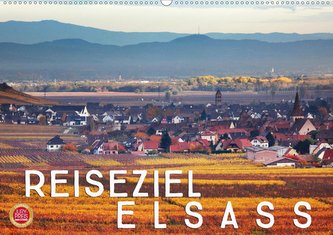 Reiseziel Elsass (Wandkalender 2021 DIN A2 quer)
