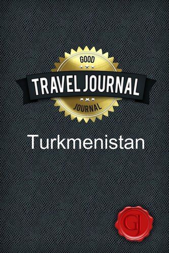 Travel Journal Turkmenistan