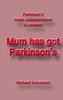 Mum has got Parkinson´s