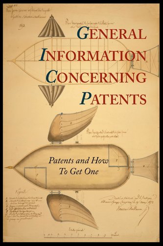General Information Concerning Patents [Patents and How to Get One