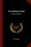 Our Liberty in Christ: A Study in Galatians..