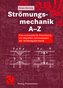 Strömungsmechanik A-Z