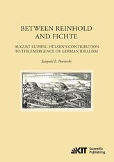 Between Reinhold and Fichte : August Ludwig Hülsen's Contribution to the Emergence of German Idealism