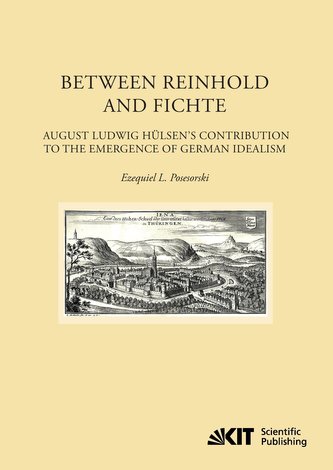Between Reinhold and Fichte : August Ludwig Hülsen's Contribution to the Emergence of German Idealism