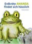 Erdkröte Amanda findet sich hässlich