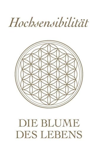 Hochsensibilität - Die Blume des Lebens