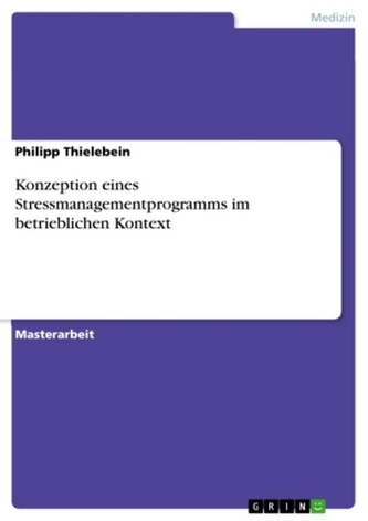 Konzeption eines Stressmanagementprogramms im betrieblichen Kontext