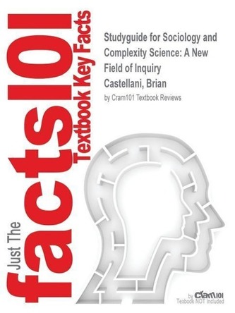 Studyguide for Sociology and Complexity Science: A New Field of Inquiry by Castellani, Brian, ISBN 9783540884613