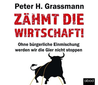 Zähmt die Wirtschaft!