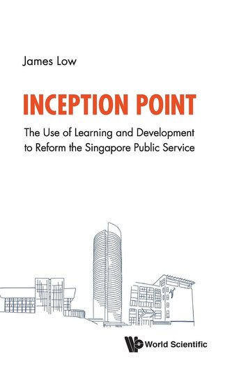 Inception Point: The Use of Learning and Development to Reform the Singapore Public Service