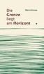 Die Grenze liegt am Horizont