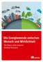 Die Energiewende zwischen Wunsch und Wirklichkeit