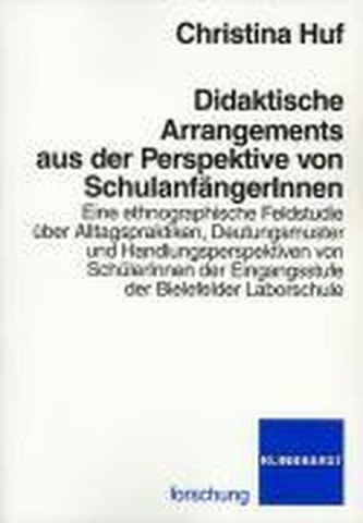 Didaktische Arrangements aus der Perspektive von SchulanfängerInnen