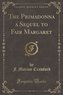 The Primadonna a Sequel to Fair Margaret (Classic Reprint)