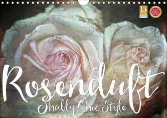 Rosenduft Shabby Chic Style (Wandkalender 2021 DIN A4 quer)