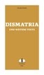 Dismatria und weitere Texte