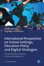 International Perspectives on School Settings, Education Policy and Digital Strategies