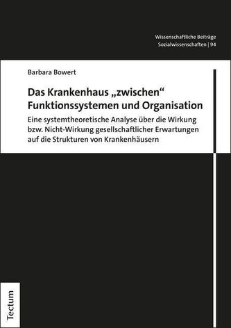 Das Krankenhaus \"zwischen\" Funktionssystemen und Organisation