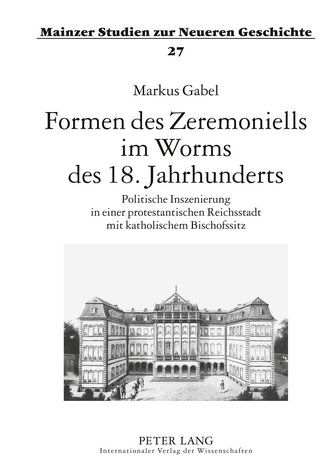 Formen des Zeremoniells im Worms des. 18. Jahrhunderts