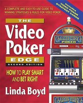 The Video Poker Edge, Second Edition: How to Play Smart and Bet Right