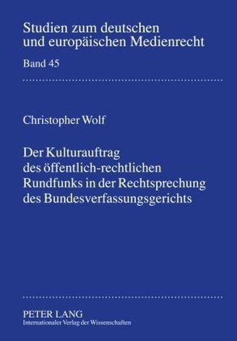 Der Kulturauftrag des öffentlich-rechtlichen Rundfunks in der Rechtsprechung des Bundesverfassungsgerichts