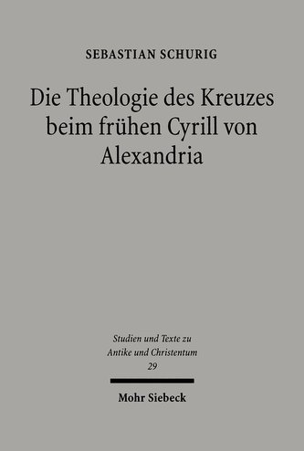 Die Theologie des Kreuzes beim frühen Cyrill von Alexandria