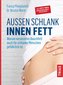Außen schlank - innen fett