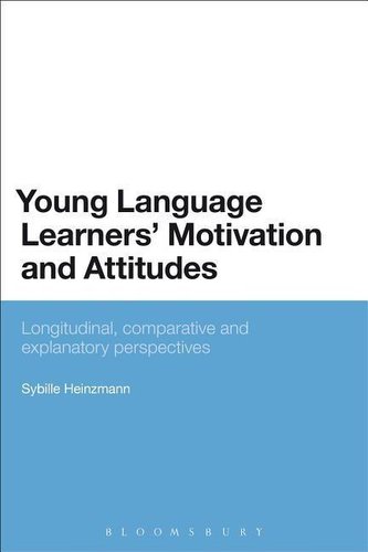 Young Language Learners' Motivation and Attitudes: Longitudinal, Comparative and Explanatory Perspectives