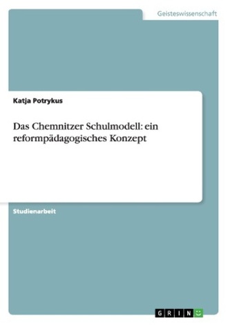 Das Chemnitzer Schulmodell: ein reformpädagogisches Konzept