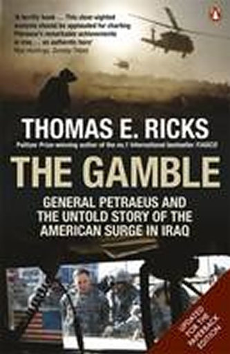 The Gamble : General Petraeus and the Untold Story of the American Surge in Iraq, 2006 - 2008