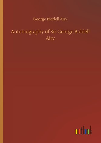 Autobiography of Sir George Biddell Airy