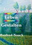 Intuitiv Leben und Gestalten